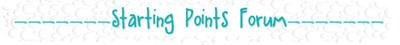 Starting Points Forum